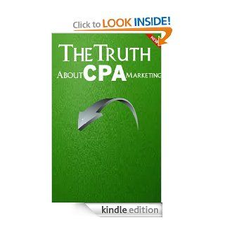 The Truth About CPA Marketing eBook: Ryan Springleaf: Kindle Store