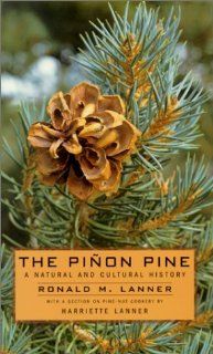 The Pinon Pine A Natural And Cultural History Ronald M. Lanner 9780874170665 Books