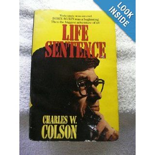 Life Sentence Charles Colson 9780912376417 Books