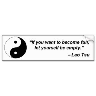 If you want to become full, let yourself be empty bumper stickers