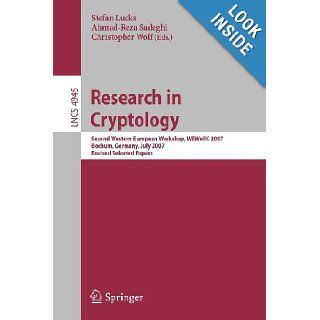 Research in Cryptology: Second Western European Workshop, WEWoRC 2007, Bochum, Germany, July 4 6, 2007, Revised Selected Papers (Lecture Notes in Computer Science / Security and Cryptology): Stefan Lucks, Ahmad Reza Sadeghi, Christopher Wolf: Books