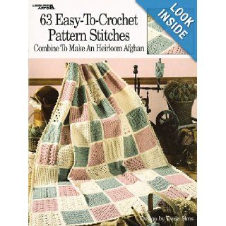 63 Easy To Crochet Pattern Stitches Combine To Make An Heirloom Afghan (Leisure Arts #555): Darla Sims, Leisure Arts: 9781574866346: Books