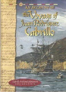An Account of the Voyage of Juan Rodriguez Cabrillo (9780941032070): James D. Nauman, Cabrillo National Monument Foundation: Books