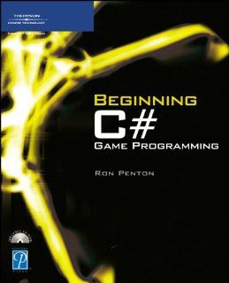 Beginning C# Game Programming (Game Development): Ron Penton: 9781592005178: Books