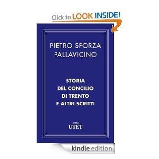 Storia del Concilio di Trento e altri scritti (Italian Edition) eBook: Pietro Sforza Pallavicino: Kindle Store