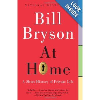 At Home: A Short History of Private Life: Bill Bryson: 9780767919395: Books