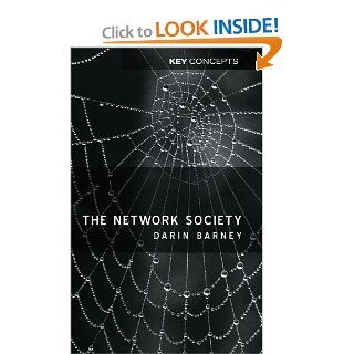 The Network Society: Darin Barney: 9780745626697: Books