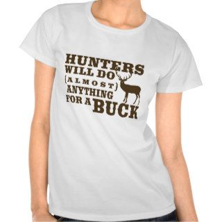 Hunters Do Anything For A Buck T Shirts