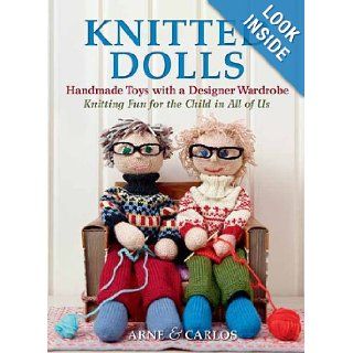 Knitted Dolls: Handmade Toys with a Designer Wardrobe, Knitting Fun for the Child in All of Us: Arne & Carlos, Arne Nerjordet: 0499991611997: Books