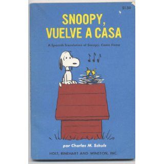 Snoopy, Vuelve A Casa   A Spanish Translation of Snoopy, Come Home: Charles M. Schulz: 9780307259097: Books