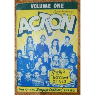 ACTION a Collection of Gospel Songs and Choruses Compiled Especially for Boys and Girls (Volume One): Alfred B. Smith: Books