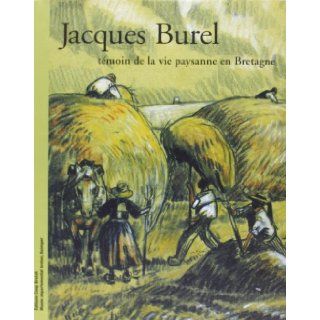 Jacques Burel Témoin de la Vie Paysanne en Bretagne (French Edition): Foucher François: 9782843462610: Books