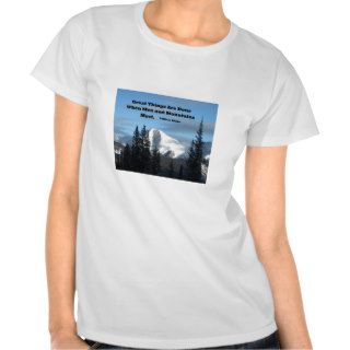 Great things are done when men and mountains meet. tee shirts