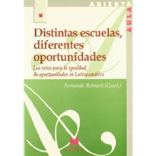 Distintas Escuelas, Diferentes Oportunidades.Los Retos Para La Igualdad De Oportunidades En Latinoamerica: Fernando Reimers: 9788471337238: Books