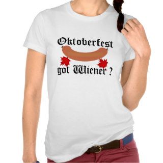 Oktoberfest Got Wiener ? Shirt
