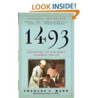 1493: Uncovering the New World Columbus Created eBook: Charles C. Mann: Kindle Store