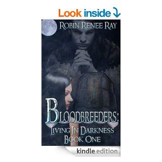 Bloodbreeders Living in Darkness eBook Robin Renee Ray, Jeanette Ratajczyk, Rebel Angel Designs Kindle Store
