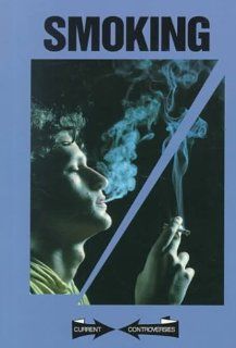 Current Controversies   Smoking (paperback edition) Carol Wekesser 9781565105331 Books
