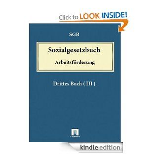 Sozialgesetzbuch (SGB) Drittes Buch (III)   Arbeitsfrderung   (Artikel 1 des Gesetzes vom 24. Mrz 1997, BGBl. I S. 594) (German Edition) eBook: Sammlung von Gesetzestexten: Kindle Store