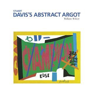 Stuart Davis's Abstract Argot (The Essential Paintings): William Wilson, Stuart Davis: Books