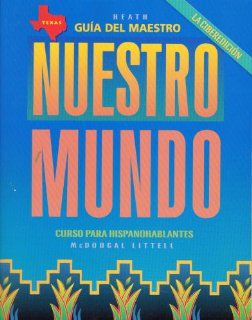 McDougal Littell Tu mundo Nuestro mundo Texas: Guia del maestro Nuestro Mundo Grades 9 12 (Spanish Edition): MCDOUGAL LITTEL: 9780618466320: Books