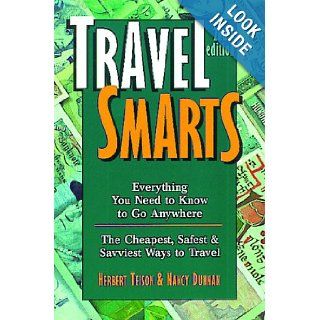 Travel Smarts Everything You Need to Know to Go Anywhere Herbert Teison, Nancy Dunnan 9780762701414 Books