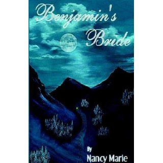 Benjamin's Bride: Nancy Marie: 9780975271117: Books