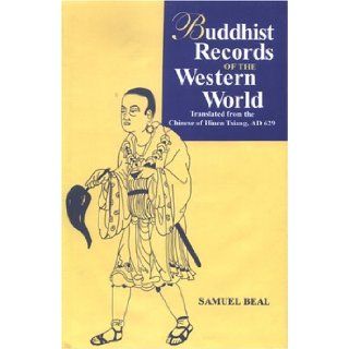 Buddhist Records Of The Western World: Translated From The Chinese Of Hiuen Tsiang, Ad 629: Samuel Beal: 9788121507417: Books