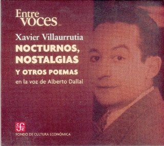Nocturnos, nostalgias y otros poemas. En la voz de Alberto Dallal (Entre Voces) (Spanish Edition): Villaurrutia Xavier: 9789681679521: Books