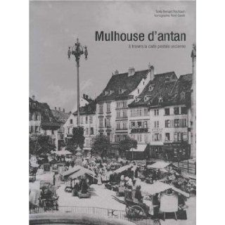 Mulhouse d'antan,  travers la carte postale ancienne: Rene Candir Bernard Fischbach: 9782357201453: Books