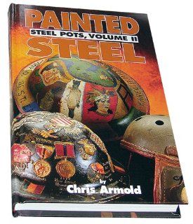 Painted Steel: Steel Pots, Vol. 2: Chris Armold: 9780912138824: Books