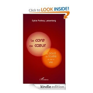 Le <em>care</em> au coeur: Le souci de l'autre et de la vie (French Edition) eBook: Sylvie Portnoy Lanzenberg: Kindle Store