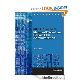 MCITP Guide to Microsoft Windows Server 2008, Server Administration, Exam #70 646 (Networking (Course Technology)) eBook: Michael Palmer: Kindle Store