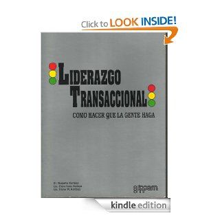 Liderazgo transaccional : como hacer que la gente haga (Spanish Edition) eBook: Victor Kertesz, Roberto Kertesz, Clara  Atalaya: Kindle Store