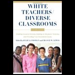 White Teachers / Diverse Classrooms: Creating Inclusive Schools, Building on Students Diversity, and Providing True Educational Equity