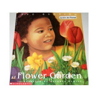 Flower Garden / Jardin de Flores [Handmade Bilingual, Dual Language, English AND Spanish Book]: Eve Bunting, Kathryn Hewitt: Books