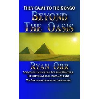 Beyond The Oasis: Ryan Orr: 9780964186118: Books