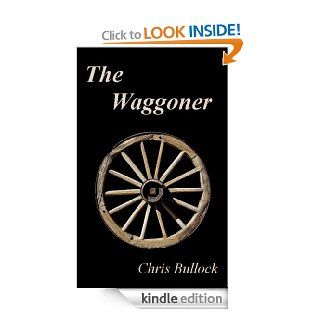 The Waggoner eBook: Chris Bullock: Kindle Store