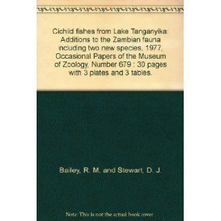 Cichlid fishes from Lake Tanganyika Additions to the Zambian fauna including two new species, 1977, Occasional Papers of the Museum of Zoology, Number 679  30 pages with 3 plates and 3 tables. R. M. and Stewart, D. J. Bailey Books