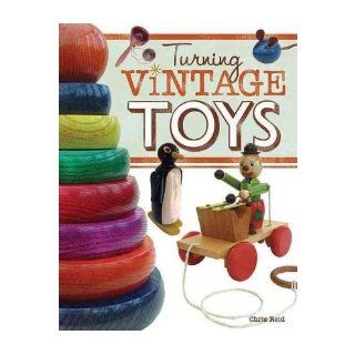 [ Turning Vintage Toys   IPS [ TURNING VINTAGE TOYS   IPS ] By Reid, Chris ( Author )Sep 01 2009 Paperback: Chris Reid: Books