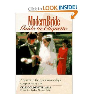 Modern Bride(r) Guide to Etiquette: Answers to the Questions Today's Couples Really Ask: Cele Goldsmith Lalli: 0000471582999: Books