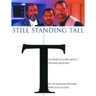 Still Standing Tall The Story of Gospel Music's Williams Brothers Williams Brothers 9780823076857 Books