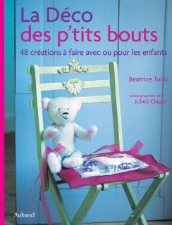 La Dco des p'tits bouts: Batrice Tollu, Julien Clapot: 9782700602715: Books
