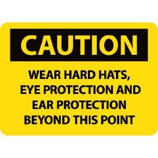 NMC C673PB OSHA Sign, Legend "CAUTION   WEAR HARD HATS, EYE PROTECTION AND EAR PROTECTION BEYOND THIS POINT", 14" Length x 10" Height, Pressure Sensitive Vinyl, Black on Yellow: Industrial Warning Signs: Industrial & Scientific