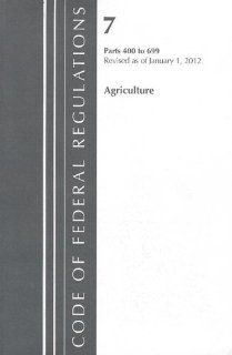 Agriculture, Parts 400 to 699 (Code of Federal Regulations): Agriculture Department: 9781609465377: Books