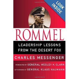 Rommel: Leadership Lessons from the Desert Fox (World Generals): Charles Messenger, Klaus Naumann, Wesley K. Clark: 9780230609082: Books