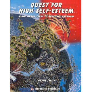 Quest for High Self Esteem: 8 Great Steps to Personal Freedom: Wayne Melvin Smith, Pamela L. Kirk: 9780964202207: Books