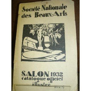 Salon 1932 Catalogue Officiel Illustre Societe Nationale Des Beaux Arts Books