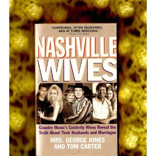Nashville Wives: Country Music's Celebrity Wives Reveal the Truth about Their Husbands and Marriages: Tom Carter: 9780061030062: Books