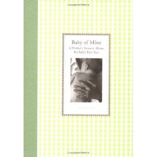 Baby of Mine: A Mother's Memory Album for Baby's First Year (Waiting for Baby): Tracey Clark: Books